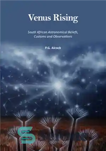 دانلود کتاب Venus Rising: South African Astronomical Beliefs, Customs and Observations – طلوع زهره: باورها، آداب و رسوم و مشاهدات...