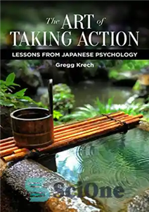 دانلود کتاب The Art of Taking Action: Lessons from Japanese Psychology – هنر اقدام: درس هایی از روانشناسی ژاپنی