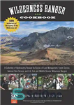 دانلود کتاب Wilderness Ranger Cookbook: A Collection of Backcountry Recipes by Bureau Land Management, Forest Service, National Park 