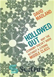 دانلود کتاب Hollowed Out: Why the Economy Doesn’t Work without a Strong Middle Class – توخالی: چرا اقتصاد بدون طبقه...