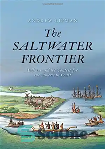 دانلود کتاب The Saltwater Frontier: Indians and the Contest for American Coast هندی ها و... 