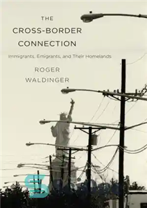دانلود کتاب The Cross-Border Connection: Immigrants, Emigrants, and Their Homelands – ارتباط مرزی: مهاجران ، مهاجران و وطن آنها