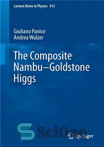 دانلود کتاب The Composite Nambu-Goldstone Higgs – ترکیبات کامپوزیت Nambu-Goldstone Higgs 