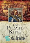 دانلود کتاب The Pirate King: The Incredible Story of the Real Captain Morgan – The Pirate King: داستان باورنکردنی کاپیتان...