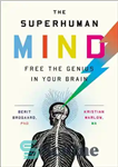 دانلود کتاب The Superhuman Mind: Free the Genius in Your Brain – ذهن مافوق بشر: نابغه را در مغز خود...
