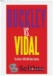 دانلود کتاب Buckley vs. Vidal: The Historic 1968 ABC News Debates – باکلی در مقابل ویدال: مناظره های تاریخی ABC...