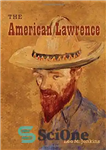 دانلود کتاب The American Lawrence – لارنس آمریکایی