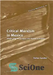 دانلود کتاب Critical Marxism in Mexico: Adolfo Sanchez Vazquez and Bolivar Echeverria – مارکسیسم انتقادی در مکزیک: آدولفو سانچز وازکز...