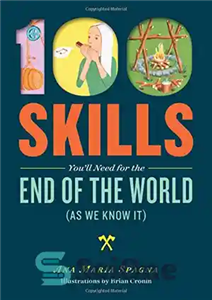 دانلود کتاب 100 Skills You’ll Need for the End of the World (as We Know It) – 100 مهارتی که...
