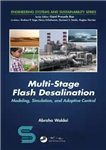 دانلود کتاب Multi-stage flash desalination : modeling, simulation, and adaptive control – نمک زدایی فلاش چند مرحله ای: مدل سازی،...