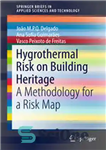دانلود کتاب Hygrothermal Risk on Building Heritage: A Methodology for a Risk Map – خطر رطوبت گرمایی در میراث ساختمان:...
