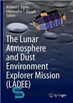 دانلود کتاب The Lunar Atmosphere and Dust Environment Explorer Mission (LADEE) – ماموریت کاوشگر جو ماه و محیط گرد و...