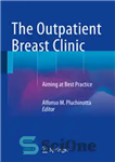 دانلود کتاب The Outpatient Breast Clinic: Aiming at Best Practice – کلینیک پستان سرپایی: با هدف بهترین عمل
