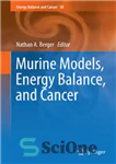 دانلود کتاب Murine Models, Energy Balance, and Cancer – مدل های موشی، تعادل انرژی و سرطان