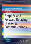 دانلود کتاب Amplify-and-Forward Relaying in Wireless Communications – تقویت و انتقال رله در ارتباطات بی سیم