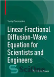 دانلود کتاب Linear Fractional Diffusion-Wave Equation for Scientists and Engineers – معادله کسری انتشار-موج خطی برای دانشمندان و مهندسان