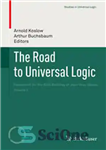 دانلود کتاب The Road to Universal Logic: Festschrift for the 50th Birthday of Jean-Yves B⌐ziau Volume II راه به... 