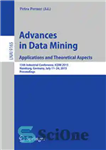 دانلود کتاب Advances in Data Mining: Applications and Theoretical Aspects: 15th Industrial Conference, ICDM 2015, Hamburg, Germany, July 11-24, 2015,...