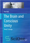 دانلود کتاب The Brain and Conscious Unity: Freud’s Omega وحدت مغز و آگاهی: امگا فروید 