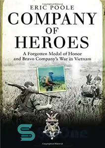 دانلود کتاب Company of Heroes: A Forgotten Medal of Honor and Bravo Company’s War in Vietnam – کمپانی قهرمانان: مدال...