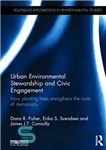 دانلود کتاب Urban Environmental Stewardship and Civic Engagement: How planting trees strengthens the roots of democracy – مدیریت محیط زیست...