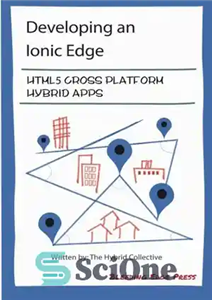 دانلود کتاب Developing an Ionic Edge: HTML5 Cross-Platform Hybrid Apps – توسعه یک لبه یونی: برنامه های ترکیبی کراس پلتفرم...