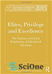 دانلود کتاب World Yearbook of Education 2015: Elites, Privilege and Excellence: The national and global redefinition of advantage – سالنامه...