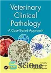دانلود کتاب Veterinary clinical pathology : a case-based approach – آسیب شناسی بالینی دامپزشکی: یک رویکرد مبتنی بر مورد