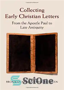 دانلود کتاب Collecting Early Christian Letters: From the Apostle Paul to Late Antiquity جمع آوری نامه های مسیحیت اولیه:... 
