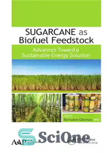 دانلود کتاب Sugarcane as Biofuel Feedstock: Advances Toward a Sustainable Energy Solution – نیشکر به عنوان ماده اولیه سوخت زیستی:...