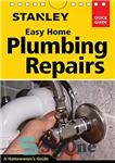 دانلود کتاب Stanley Easy Home Plumbing Repairs – تعمیرات لوله کشی خانه ایزی استنلی
