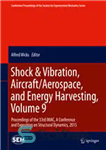 دانلود کتاب Shock & Vibration, Aircraft/Aerospace, and Energy Harvesting, Volume 9: Proceedings of the 33rd IMAC, A Conference and Exposition...