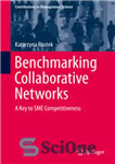 دانلود کتاب Benchmarking Collaborative Networks: A Key to SME Competitiveness – محک زدن شبکه های مشارکتی: کلیدی برای رقابت پذیری...