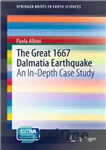 دانلود کتاب The Great 1667 Dalmatia Earthquake: An In-Depth Case Study – زمین لرزه بزرگ 1667 دالماسی: یک مطالعه موردی...