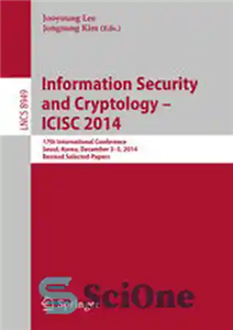 دانلود کتاب Information Security and Cryptology – ICISC 2014: 17th International Conference, Seoul, South Korea, December 3-5, 2014, Revised Selected...