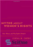 دانلود کتاب Myths about Women’s Rights: How, Where, and Why Rights Advance – افسانه ها در مورد حقوق زنان: حقوق...