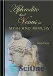 دانلود کتاب Aphrodite and Venus in Myth and Mimesis – آفرودیت و زهره در اسطوره و میمسیس