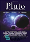 دانلود کتاب Pluto: New Horizons for a Lost Horizon: Astronomy, Astrology, and Mythology – پلوتون: افق های جدید برای افق...