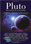 دانلود کتاب Pluto: New Horizons for a Lost Horizon: Astronomy, Astrology, and Mythology پلوتون: افق های جدید برای 