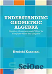 دانلود کتاب Understanding Geometric Algebra: Hamilton, Grassmann, and Clifford for Computer Vision and Graphics – درک جبر هندسی: همیلتون، گراسمن...