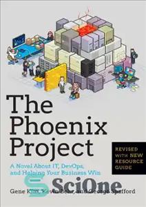 دانلود کتاب The Phoenix Project : A Novel about IT, DevOps, and Helping Your Business Win – پروژه ققنوس: رمانی...