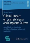 دانلود کتاب Cultural Impact on Lean Six Sigma and Corporate Success: Causal Analyses Considering the Effects of National Culture and...