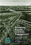 دانلود کتاب Scientists, Experts, and Civic Engagement: Walking a Fine Line – دانشمندان ، کارشناسان و درگیری های مدنی: راه...