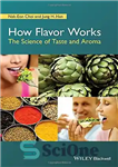 دانلود کتاب How Flavor Works: The Science of Taste and Aroma – چگونه عطر و طعم کار می کند: علم...