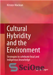 دانلود کتاب Cultural Hybridity and the Environment: Strategies to celebrate local and Indigenous knowledge – رطوبت فرهنگی و محیط زیست:...