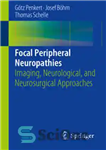 دانلود کتاب Focal Peripheral Neuropathies: Imaging, Neurological, and Neurosurgical Approaches – نوروپاتی های محیطی کانونی: رویکردهای تصویربرداری ، عصبی و...