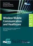 دانلود کتاب Wireless Mobile Communication and Healthcare: 6th International Conference, MobiHealth 2016, Milan, Italy, November 14-16, 2016, Proceedings – ارتباطات...