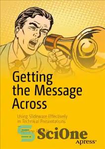 دانلود کتاب Getting the Message Across Using Slideware Effectively in Technical Presentations – دریافت پیام به طور موثر با استفاده...