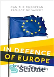 دانلود کتاب In Defence of Europe: Can the European Project Be Saved  – در دفاع از اروپا: آیا می توان...