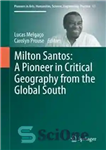 دانلود کتاب Milton Santos: A Pioneer in Critical Geography from the Global South – میلتون سانتوس: پیشگام در جغرافیای انتقادی...
